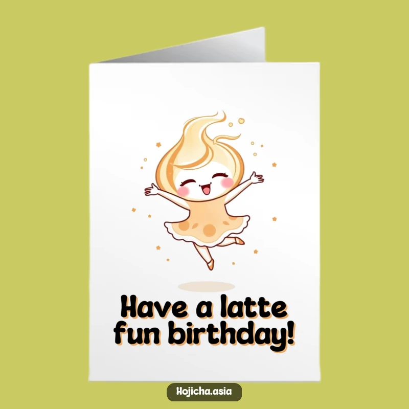 Free Printable Funny Birthday Card: Hojicha Latte Swirl's Birthday Pirouette