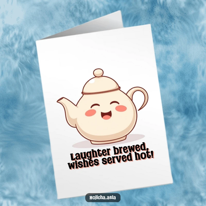Funny Free Printable Birthday Card: A giggling hojicha teapot playfully tips its lid, ready to share a laugh.